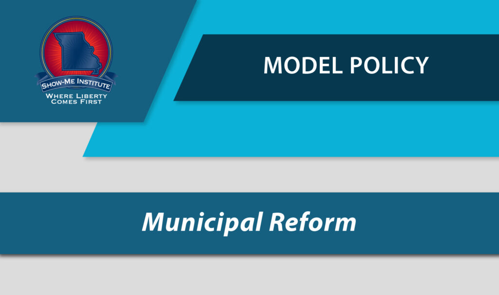 Model Policy: Municipal Reform in Missouri
